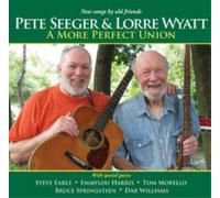 Pete Seeger & Lorre Wyatt A More Perfect Union (CD) Album