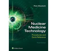 Pete Shackett Nuclear Medicine Technology: Procedures and Quick Refe (Tascabile)