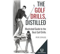 Pete Styles The Golf Drills, Distilled (Tascabile) Golf, Distilled