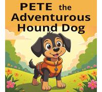 PETE the Adventurous Hound Dog: A short story book about animals crossing the river with the help of Pete the Adventurous Hound Dog.