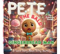 Pete: The Bald Gingerbread Man: A Sweet Story About Being Yourself