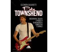 Pete Townshend. Discografia solista e progetti di un musicista complesso e geniale