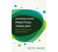 Pete Ward Introducing Practical Theology - Mission, Ministry, and th (Tascabile)