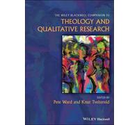 Pete Ward The Wiley Blackwell Companion to Theology and Quali (Copertina rigida)