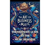 Pete Warner The Art of Business in Music, Second Edition (Tascabile)