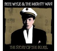Pete Wylie & The Mighty WAH! - The Story of The Blues