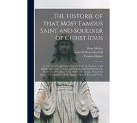 Peter 1600-1662 The Historie of That Most Famous Saint and Souldier (Tascabile)