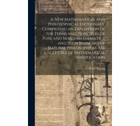 Peter 1776-1862 A New Mathematical and Philosophical Dictionary, Com (Tascabile)