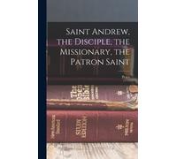 Peter 1847-1902 Saint Andrew, the Disciple, the Missionary, t (Copertina rigida)