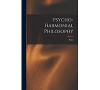 Peter 1848- Pearson Psycho-harmonial Philosophy (Copertina rigida)