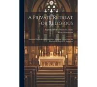 Peter 1870-1929 A Private Retreat for Religious; Enriched With Refle (Tascabile)