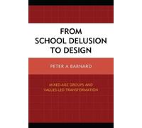 Peter A Barnard From School Delusion to Design (Tascabile)