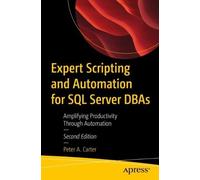Peter A. Carter Expert Scripting and Automation for SQL Server DBAs (Tascabile)