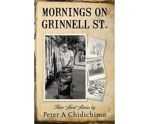 Peter A Chidichimo Mornings on Grinnell St. (Tascabile)