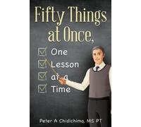 Peter A Chidichimo Pt Fifty Things at Once, One Lesson at a Time (Tascabile)