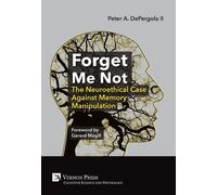 Peter A. DePerg Forget Me Not: The Neuroethical Case Against (Copertina rigida)