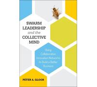 Peter A. Gloor Swarm Leadership and the Collective Mind (Copertina rigida)