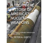 Peter a Goetz A Technical History of America's Nuclear Weapons (Tascabile)
