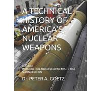 Peter a Goetz A Technical History of America's Nuclear Weapons (Tascabile)