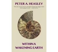 Peter A Heasley Within a Wakening Earth (Tascabile)