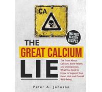 Peter A Johnson The Great Calcium Lie (Tascabile)