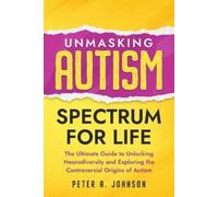 Peter A Johnson Unmasking Autism Spectrum For Life (Tascabile)