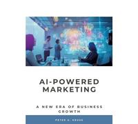 Peter A Kruse AI-Powered Marketing (Tascabile)