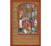 Peter A Kwasniewski Bound by Truth (Tascabile)