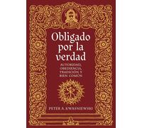 Peter A Kwasniewski Obligado por la verdad (Copertina rigida)