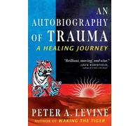 Peter A. Levine An Autobiography of Trauma (Tascabile)
