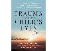 Peter A. Levine Maggie Kline Trauma Through a Child's Eyes (Tascabile)