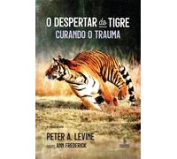 Peter A Levine O despertar do tigre (Tascabile)