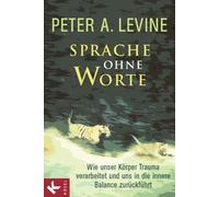 Peter A. Levine Sprache ohne Worte: Wie unser Körper Trauma v (Copertina rigida)