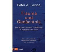 Peter A. Levine Trauma und Gedächtnis: Die Spuren unserer Erinnerung (Tascabile)