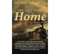 Peter A Moscovita The Last Train Home-Book Four (Tascabile)