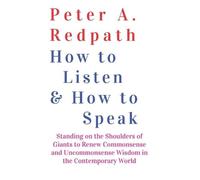 Peter A Redpath How to Listen and How to Speak (Tascabile)