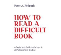 Peter A Redpath How to Read a Difficult Book (Tascabile)