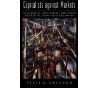 Peter A. Swenson Capitalists against Markets (Tascabile)