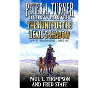 Peter A. Turner: Bounty Hunter: The Hunt For The Devil's Shadow: A Western Adventure