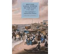 Peter A. Ward British Naval Power in the East, 1794-1805 (Copertina rigida)