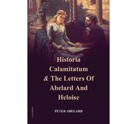 Peter Abelard Historia Calamitatum and the Letters of Abelard and He (Tascabile)