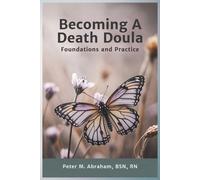 Peter Abraham Becoming a Death Doula (Tascabile)