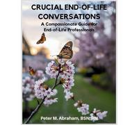 Peter Abraham Crucial End-of-Life Conversations (Tascabile)
