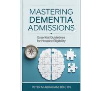 Peter Abraham Mastering Dementia Admissions (Tascabile)