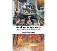 Peter Abraham Nutrition for Dementia: A Dementia Care Essentials Gui (Tascabile)