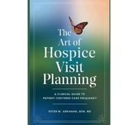 Peter Abraham The Art of Hospice Visit Planning (Tascabile)