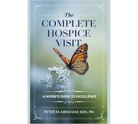 Peter Abraham The Complete Hospice Visit (Tascabile)