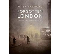 Peter Ackroyd Forgotten London (Copertina rigida)