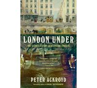Peter Ackroyd London Under (Tascabile)