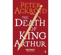 Peter Ackroyd The Death of King Arthur (Tascabile)